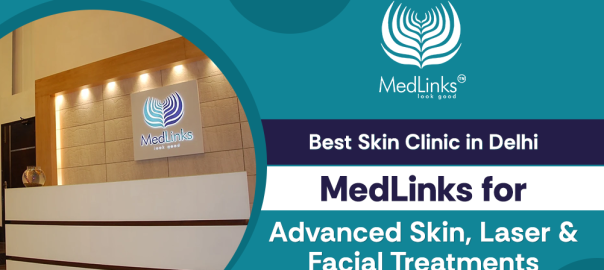 Best Skin Clinic in Delhi, MedLinks,